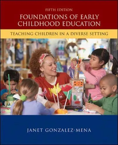 Foundations of Early Childhood Education: Teaching Children in a Diverse Society 5th Edition (Hardcover) by Gonzalez-Mena textbook cover